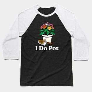 I Do Pot Baseball T-Shirt